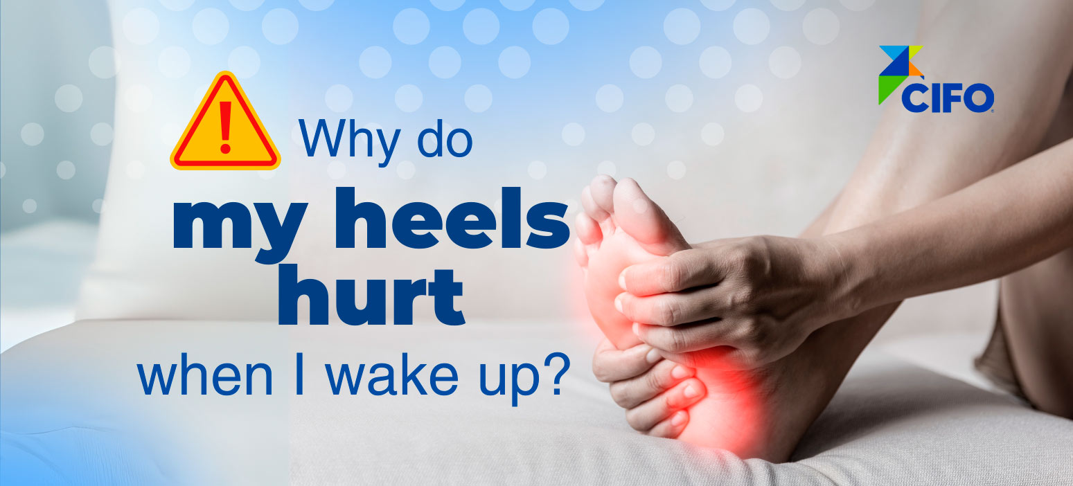 Why do my heels hurt when i a wake up?