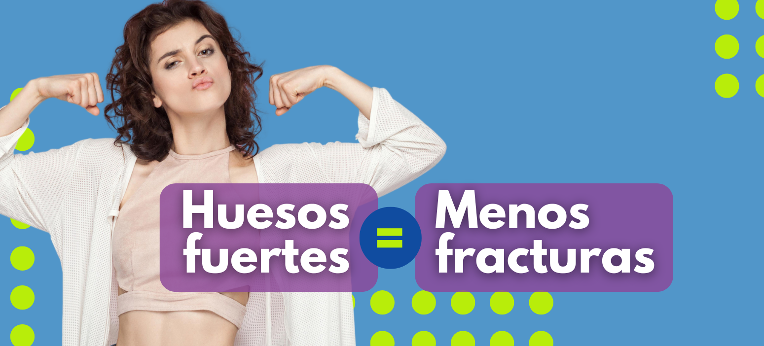 Huesos fuertes igual a menos fracturas